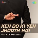 Keh Do Ki Yeh Jhooth Hai - Tell A Lie Day Special - Satyasheel Deshpande Song Download